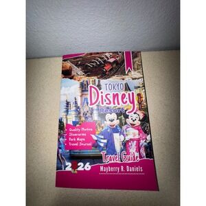 Tokyo Disney Resort Travel Guide 2026 Mayberry R Daniels Paperback Japan Maps